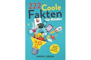 222 Coole Fakten für Kinder: Das lustige Kinderbuch für skurriles Allgemeinwissen - Geschenk für Jungen und Mädchen, Geschenkideen Buch ideal für 8, 9, 10, 11, 12 Jahre