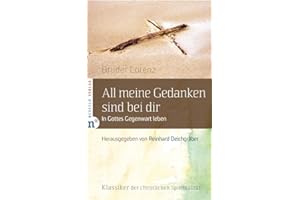 All meine Gedanken sind bei dir: In Gottes Gegenwart leben (Klassiker der christlichen Spiritualität)