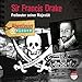 Sir Francis Drake - Freibeuter seiner Majestät : Abenteuer & Wissen by 