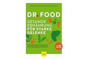 Dr. Food - Gesunde Ernährung für starke Gelenke: Die besten Ess-Strategien bei Arthrose, Rheuma und Gicht (GU Dr. Food)