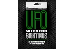 UFO Witness Sightings: An Illustrated Dossier of Alien Encounters