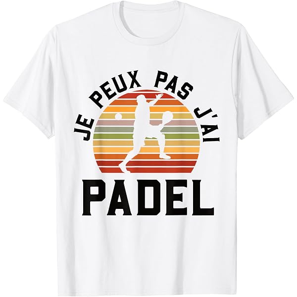 T-Shirt Je Peux Pas J'Ai Padel - Humour Padeliste Joueur De Padel - Cadeau Idéal Pour Passionnés