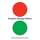 Graphic Design Rules: 365 Essential Design Dos and Don'ts