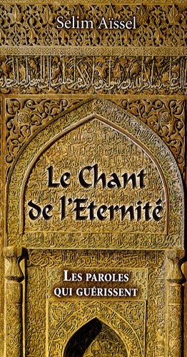 Le chant de l'eternité : Des paroles qui guérissent Le chant de l'eternité : Des paroles qui guérissent