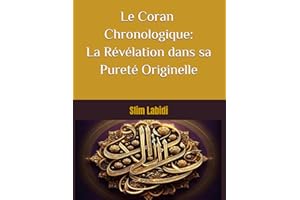 Le Coran Chronologique: La Révélation dans sa Pureté Originelle