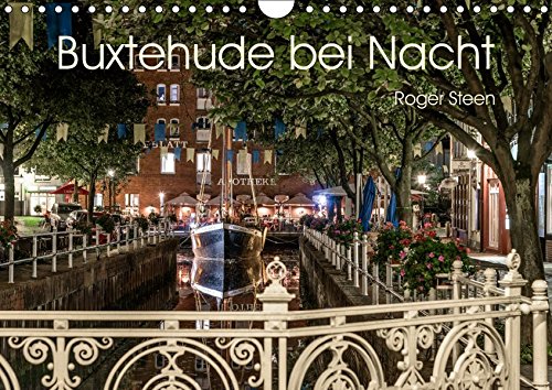 Buxtehude bei Nacht (Wandkalender 2019 DIN A4 quer): Alte Fachwerkhäuser, gemütliche Restaurants und ein romantischer Fleth (Monatskalender, 14 Seiten ) (CALVENDO Orte)