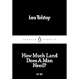 How Much Land Does A Man Need? (Penguin Little Black Classics)