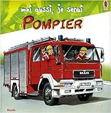 Moi aussi, je serai pompier