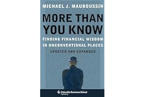 More Than You Know: Finding Financial Wisdom in Unconventional Places (Updated and Expanded) (Columbia Business School Publishing)