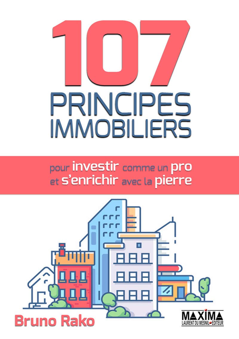 107-Principes-Immobiliers-pour-Investir-comme-un-Pro-et-Senrichir-avec-la-Pierre