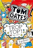 Tom Gates - Tome 4: Trop top ! (pas vrai ?)