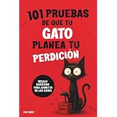 101 PRUEBAS DE QUE TU GATO PLANEA TU PERDICI&Oacute;N: Un regalo divertido para amantes de los gatos, con mucho humor y sorpresas