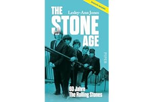 The Stone Age: 60 Jahre The Rolling Stones | Die erste Biografie der größten Rockband aller Zeiten