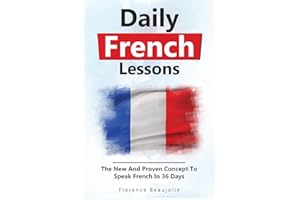 Daily French Lessons: The New And Proven Concept To Speak French In 36 Days