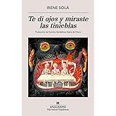 Te di ojos y miraste las tinieblas (Narrativas hisp&aacute;nicas)