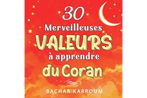30 merveilleuses valeurs à apprendre du Coran: (Islam pour enfants)
