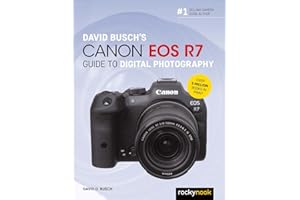 David Busch's Canon EOS R7 Guide to Digital Photography (The David Busch Camera Guide)