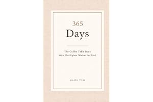 365 Days: The Coffee Table Book With The Highest Wisdom Per Word.