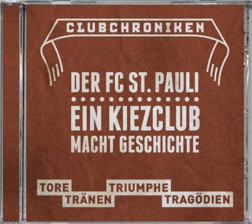 Download Club Chroniken - FC St. Pauli: Tore, Tränen, Triumpfe, Tragödien Download Club Chroniken - FC St. Pauli: Tore, Tränen, Triumpfe, Tragödien