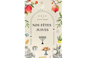 " NOS FÊTES JUIVES ": Un livre instructif " NOS FÊTES JUIVES " sur les fêtes juives, destiné aux adults et aux enfants, avec des illustrations splendides.