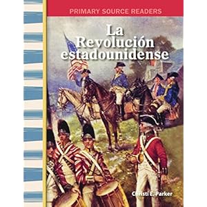La Revolucion Estadounidense (the American Revolution) (Primary Source Readers)