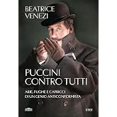 Puccini contro tutti. Arie, fughe e capricci di un genio anticonformista
