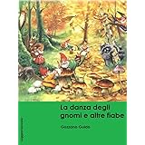 Gozzano. La danza degli gnomi: Fiabe di Gozzano (LeggereGiovane)
