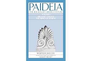 Paideia: The Ideals of Greek Culture Volume I: Archaic Greece: The Mind of Athens