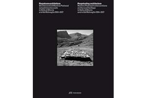 Perpetuating Architecture. Martino Pedrozzi's Interventions: On the Rural Heritage in Valle di Blenio & Val Malvaglia 1994-2017