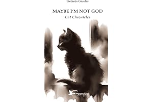 Maybe I’m not God: Cat Chronicles