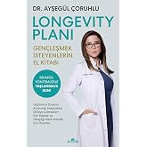 Longevity Planı: Gen&ccedil;leşmek İsteyenlerin El Kitabı
