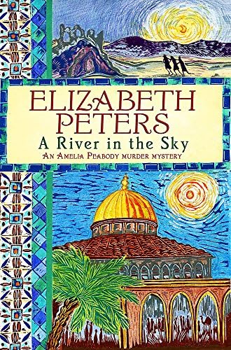 A River in the Sky: An Amelia Peabody Murder Mystery