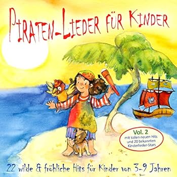 Piraten-Lieder für Kinder (Vol. 2): 22 wilde und fröhliche Hits für Kinder von 3-9 Jahren mit tollen neuen Hits und 20 bekannten Kinderlieder-Stars