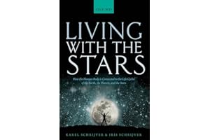Living with the Stars: How the Human Body is Connected to the Life Cycles of the Earth, the Planets, and the Stars