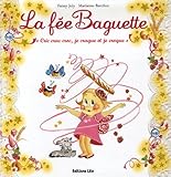 La fée Baguette : Cric crac croc, je craque et je croque