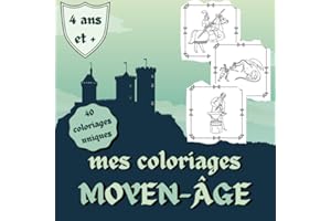 Mes coloriages moyen-âge, 4 ans et +: Livre de coloriages pour enfant | 40 coloriages uniques de chevaliers médiévaux, princesses, dragons, châteaux… pour filles et garçons |80 pages, 21,59 x 21,59 cm