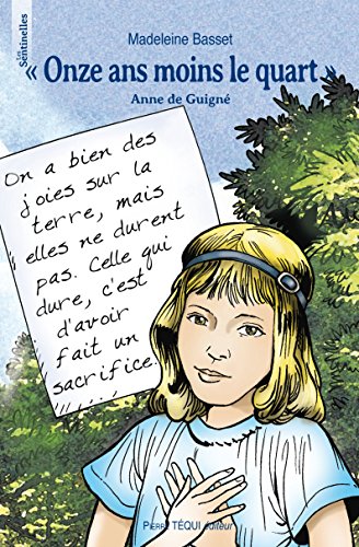 Télécharger Onze ans moins le quart : Anne de Guigné (1911-1922) PDF Livre eBook France Télécharger Onze ans moins le quart : Anne de Guigné (1911-1922) PDF Livre eBook France