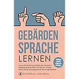 Gebärdensprache lernen: Lernen Sie die Kommunikation der Deutschen Gebärdensprache (DGS) mit Hilfe der richtigen Mimik, Gesti