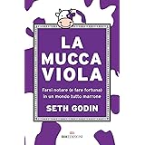 La mucca viola. Farsi notare (e fare fortuna) in un mondo tutto marrone