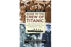 Guide to the Crew of Titanic: The Structure of Working Aboard the Legendary Liner