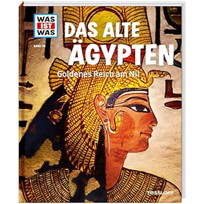 WAS IST WAS Band 70 Das alte Ägypten. Goldenes Reich am Nil (WAS IST WAS Sachbuch, Band 70)