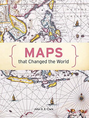 John O. E. ClarkMaps That Changed The World