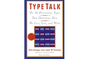 Type Talk: The 16 Personality Types: The 16 Personality Types That Determine How We Live, Love, and Work