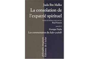 La consolation de l'expatrié spirituel: Un commentaire sur le Livre de la Création précédé des recherches sur les commentaires du Sefer yesîrâh