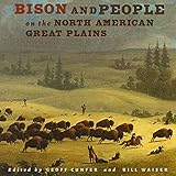 Front cover for the book Bison and people on the North American Great Plains : a deep environmental history by Geoff Cunfer