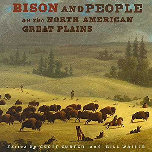Bison and people on the North American Great Plains : a deep environmental history