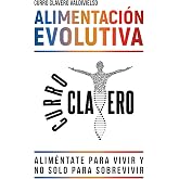 ALIMENTACI&Oacute;N EVOLUTIVA: Alim&eacute;ntate para vivir y no solo para sobrevivir - M&Eacute;TODO CLAVERO