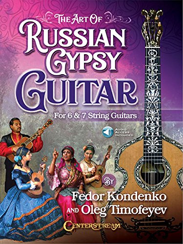 The Art Of Russian Gypsy Guitar (Book/Online Audio): For 6 & 7 String Guitars