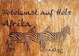 Fotokunst auf Holz - Afrika (Wandkalender 2016 DIN A3 quer): Afrikanische Motive auf Holz (Monatskalender, 14 Seiten ) (CALVENDO Kunst) by 