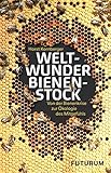 Weltwunder Bienenstock: Von der Bienenkrise zur Ökologie des Mitgefühls by